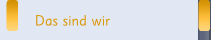 Das sind wir